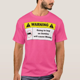 Naar bed gaan op zondag zorgt voor maandag t-shirt
