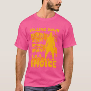 Naar beneden vallen is een ongeluk blijven liggen  t-shirt