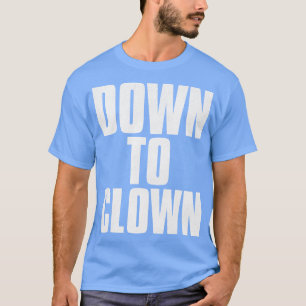 NAAR CLOWN Funny PickUp Line T-shirt