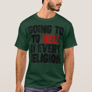 Naar de hel gaan in elke religie t-shirt