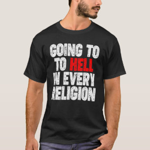 Naar de hel gaan in elke religie t-shirt