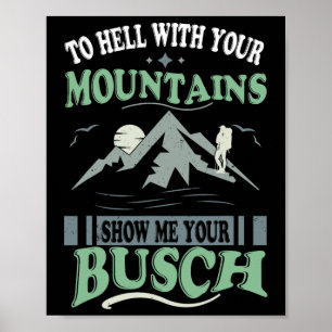 Naar de Hel Met Je Bergen Laat Me Je Busch Plezier Poster