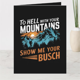 Naar de Hel met je Bergen Laat me je Busch zien Kaart