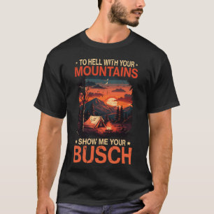 Naar de Hel met Je Bergshow Busch Grappig Wandelen T-shirt