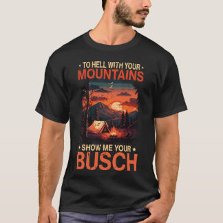 Naar de Hel met Je Bergshow Busch Grappig Wandelen T-shirt
