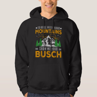 Naar de hel met jouw bergen Show me je busch Fun Hoodie