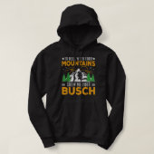 Naar de hel met jouw bergen Show me je busch Fun Hoodie (Design voorkant)