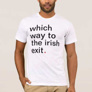 naar de ierse uitgang . Een geweldig leven. T-shirt