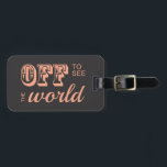 Naar de wereld kijken - Voor de avonturier Bagagelabel<br><div class="desc">Op weg om de wereld te zien! stijl zoete zacht roze tekst tegen een donkergrijze achtergrond. Perfect voor de avonturier en wereldbol-draver, op weg naar een andere reis. Geef ze het geschenk van een uniek bagagelabel, of koop het voor jezelf! Je kunt niet fout gaan met dit soort zoete, retro-stijl...</div>