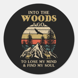 Naar het bos ga ik om mijn verstand te verliezen e ronde sticker
