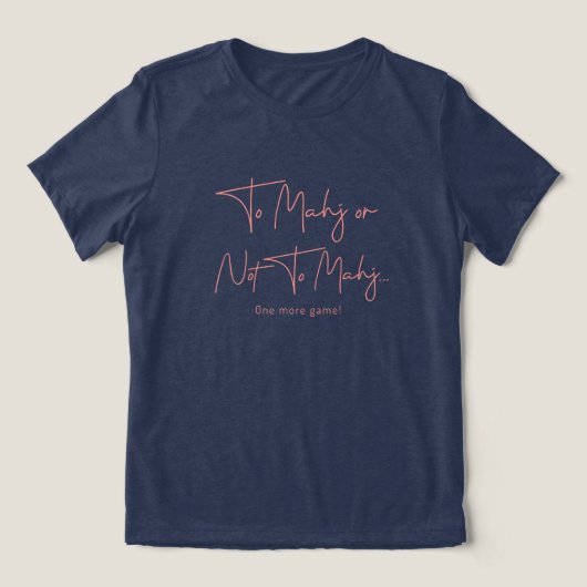 Naar Mahj of niet naar Mahj... Nog één wedstrijd! Tri-Blend Shirt (Design voorkant)