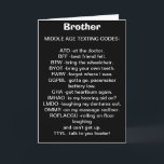 NAAR MIJN *BROTHER* MIDDEN-LEEFTIJDKAART VOOR DE T KAART<br><div class="desc">Heb je een "ZEER COOL BROTHER" die van TEKST houdt en een "over de heuvel" verjaardag viert? Dan is deze KAART degene die je vandaag voor hem zou moeten versturen!</div>