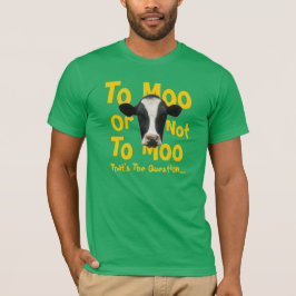 Naar Moo of niet naar Moo Funny Cow T-Shirt