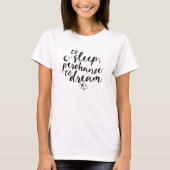 Naar Slaap, naar dromen | Typografie-citaat T-shirt (Voorkant)