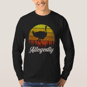 Naar verluidt Ostrich Sarcastic Fa T-shirt