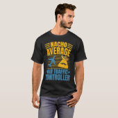 Nacho Average Air Traffic Controller Aviation Grap T-shirt (Voorkant volledig)