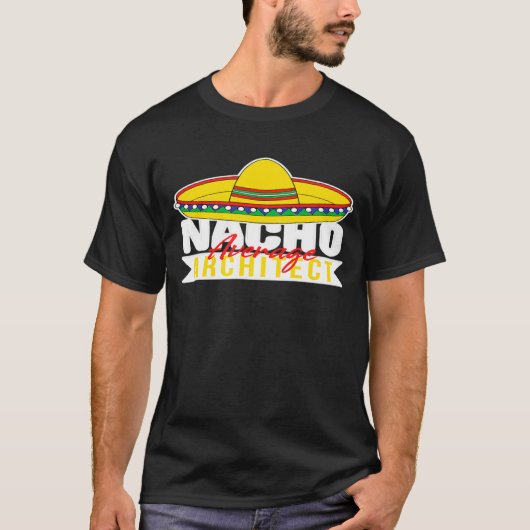 Nacho Average Architect Mexican Sombrero Hat For G T-shirt (Voorkant)