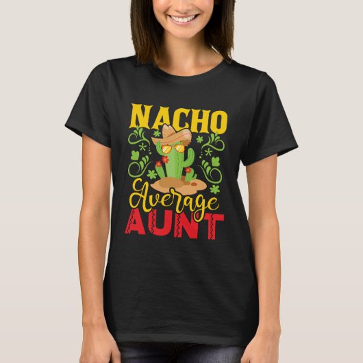 Nacho Average Aunt  Cactus Humor Mexican  Auntie A T-shirt (Voorkant)