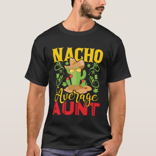 Nacho Average Aunt  Cactus Humor Mexican  Auntie A T-shirt (Voorkant)