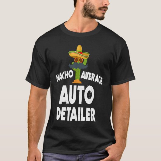 Nacho Average Auto Detailer Costume Car Polish T-shirt (Voorkant)