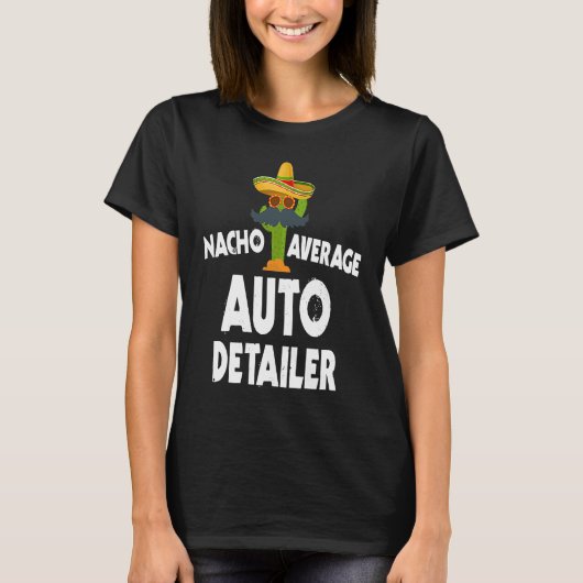 Nacho Average Auto Detailer Costume Car Polish T-shirt (Voorkant)