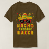Nacho Average Baker Cinco De Mayo Baking T-shirt (Design voorkant)