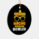 Nacho Average Bowler Cinco De MayoNacho Average Bo Keramisch Ornament (Rechts)