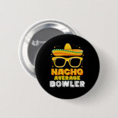 Nacho Average Bowler Cinco De MayoNacho Average Bo Ronde Button 5,7 Cm (Voorkant /achterkant)