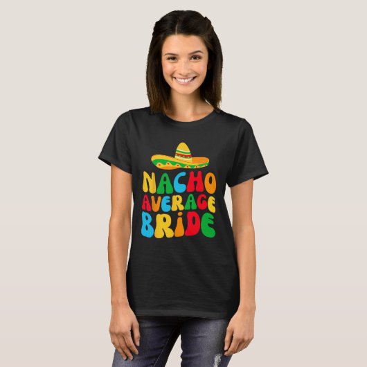 Nacho Average Bride My Final Fiesta Bachelorette P T-shirt (Voorkant volledig)
