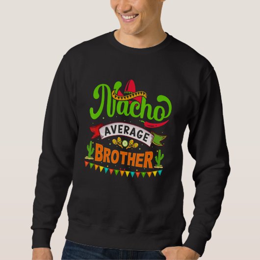 Nacho Average Brother Cinco De Mayo Mexicaanse Mat Trui (Voorkant)