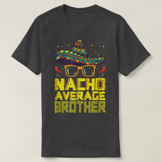 Nacho Average Brother New Big Bro Funny Cinco De M T-shirt (Design voorkant)