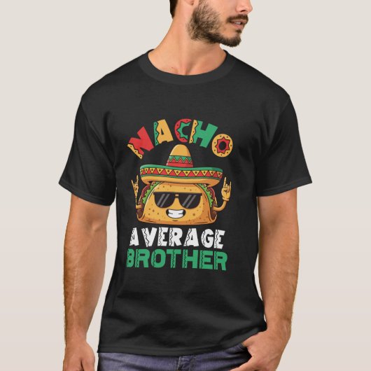 Nacho Average Brother Taco Sombrero Sunglasses Roc T-shirt (Voorkant)