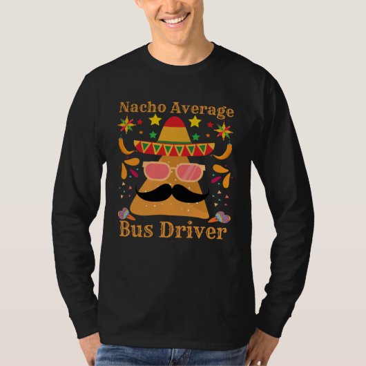 Nacho Average Bus Driver Transport Busman Cinco De T-shirt (Voorkant)