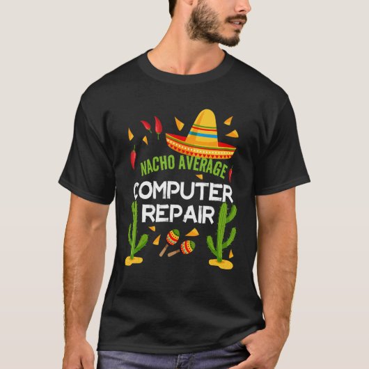 Nacho Average Computer Repair Cinco De Mayo T-shirt (Voorkant)
