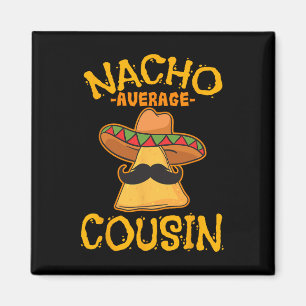 Nacho Average Cousin Mexicaans gerecht Cuz Cinco D Magneet