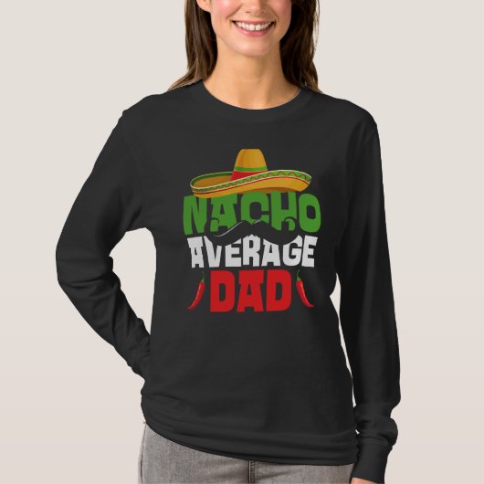 Nacho Average Dad Cinco De Mayo Mexican Fiesta Fat T-shirt (Voorkant)