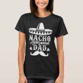 Nacho Average Dad Father s Day Mexican Daddy Pride T-shirt (Voorkant)
