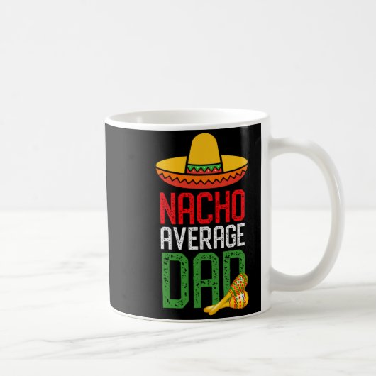 Nacho Average Dad Funny Cinco De Mayo Fathers Day  Koffiemok (Rechts)
