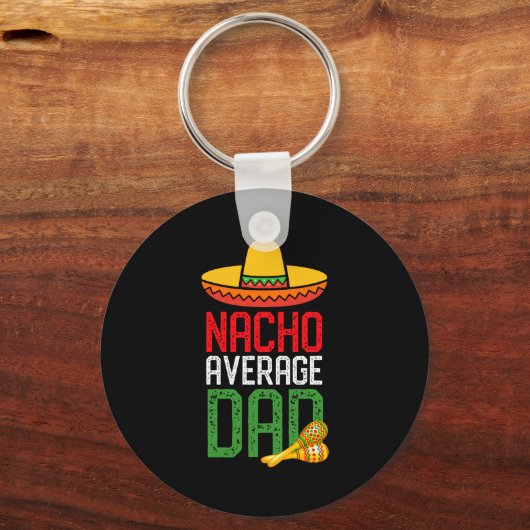Nacho Average Dad Funny Cinco De Mayo Fathers Day  Sleutelhanger (Voorkant)