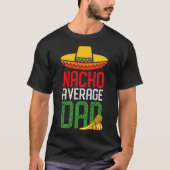 Nacho Average Dad Funny Cinco De Mayo Fathers Day  T-shirt (Voorkant)