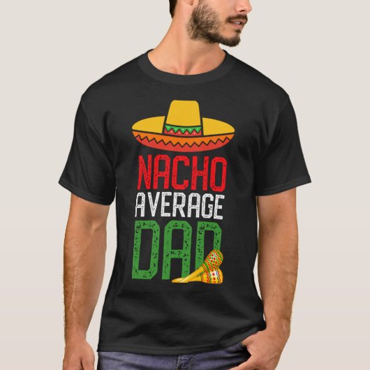 Nacho Average Dad Funny Cinco De Mayo Fathers Day T-shirt (Voorkant)