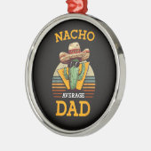 Nacho Average Dad Funny Metalen Ornament (Links)