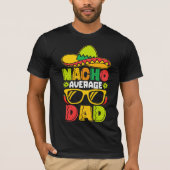 Nacho Average Dad – Funny Mexican Style  T-shirt (Voorkant)