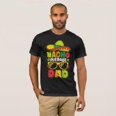 Nacho Average Dad – Funny Mexican Style  T-shirt (Voorkant volledig)