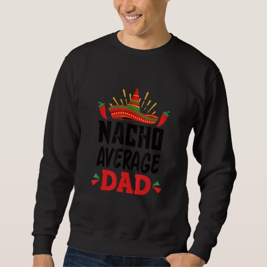 Nacho Average Dad Mexican Daddy Cinco de Mayo Fath Trui (Voorkant)