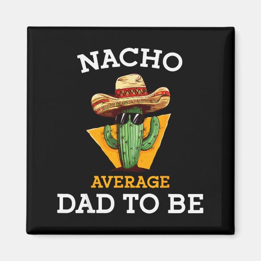 Nacho Average Dad To Be Funny Mexican New Dad Expe Magneet (Voorkant)