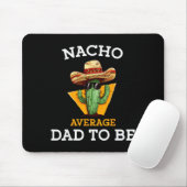 Nacho Average Dad To Be Funny Mexican New Dad Expe Muismat (Met muis)