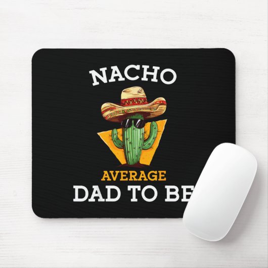 Nacho Average Dad To Be Funny Mexican New Dad Expe Muismat (Met muis)