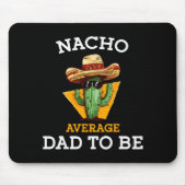 Nacho Average Dad To Be Funny Mexican New Dad Expe Muismat (Voorkant)