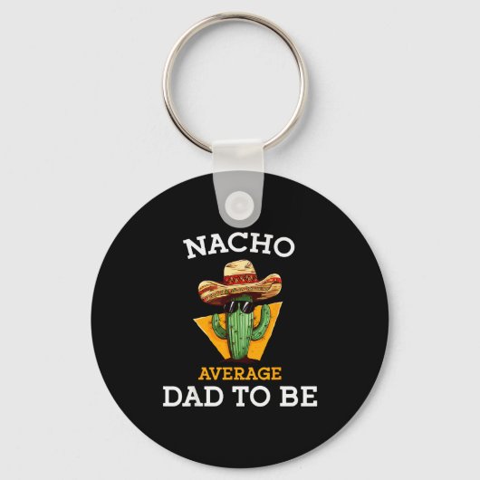 Nacho Average Dad To Be Funny Mexican New Dad Expe Sleutelhanger (Voorkant)